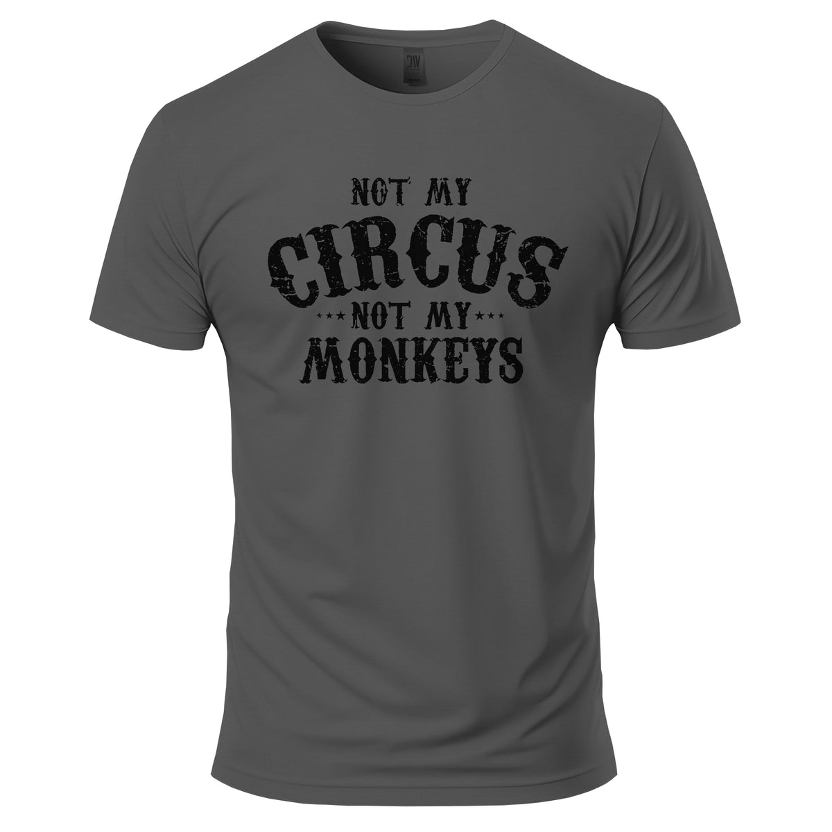Not My Circus, Not My Monkeys T-Shirt