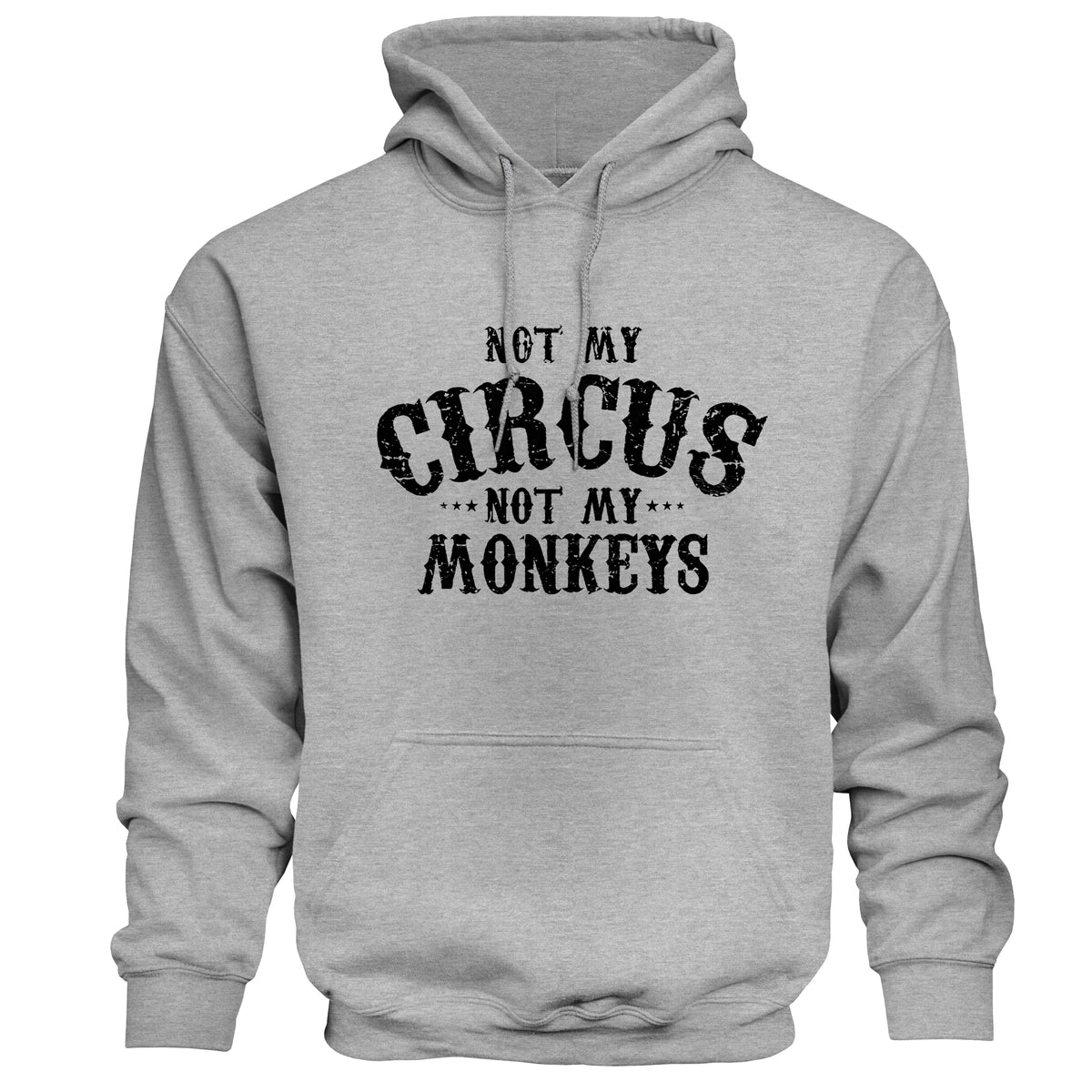 Not My Circus, Not My Monkeys Hoodie