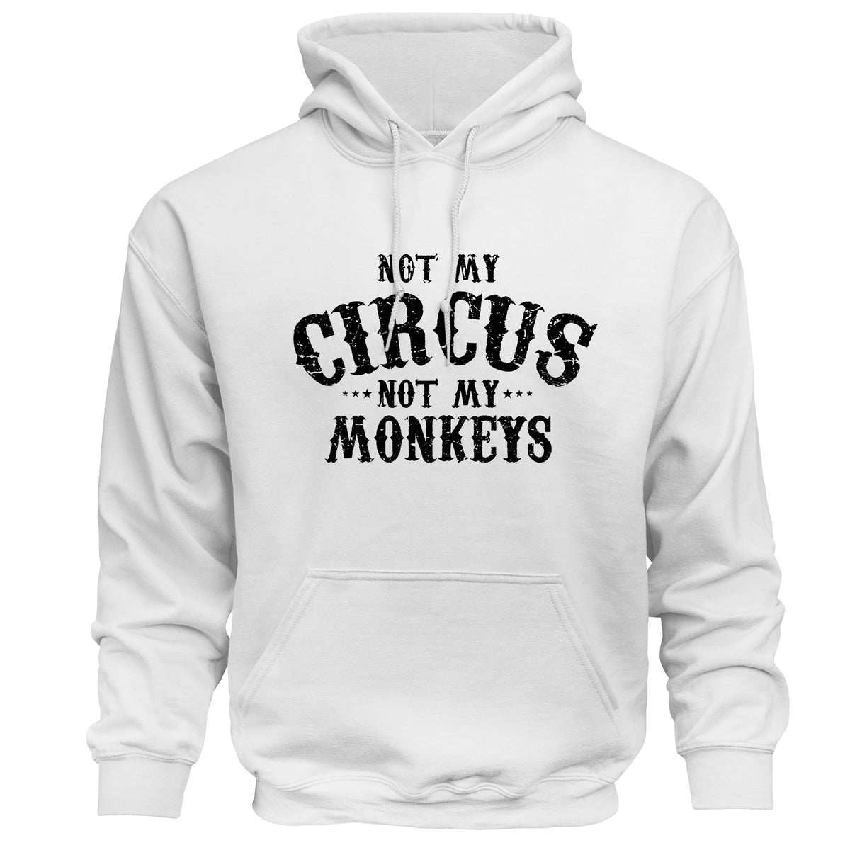 Not My Circus, Not My Monkeys Hoodie