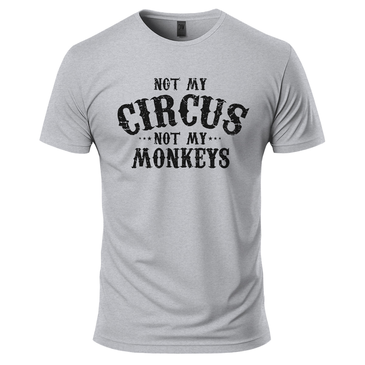 Not My Circus, Not My Monkeys T-Shirt