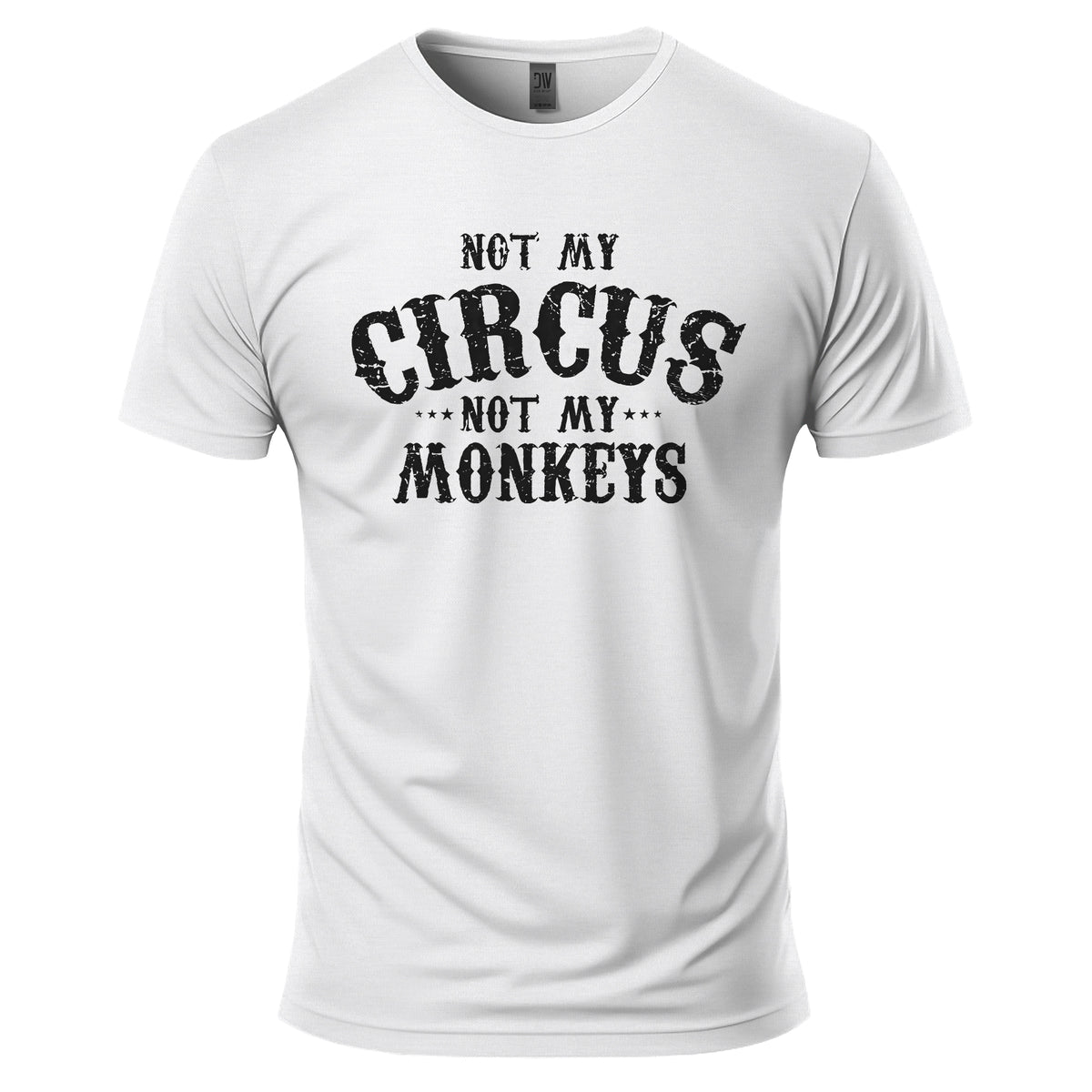 Not My Circus, Not My Monkeys T-Shirt