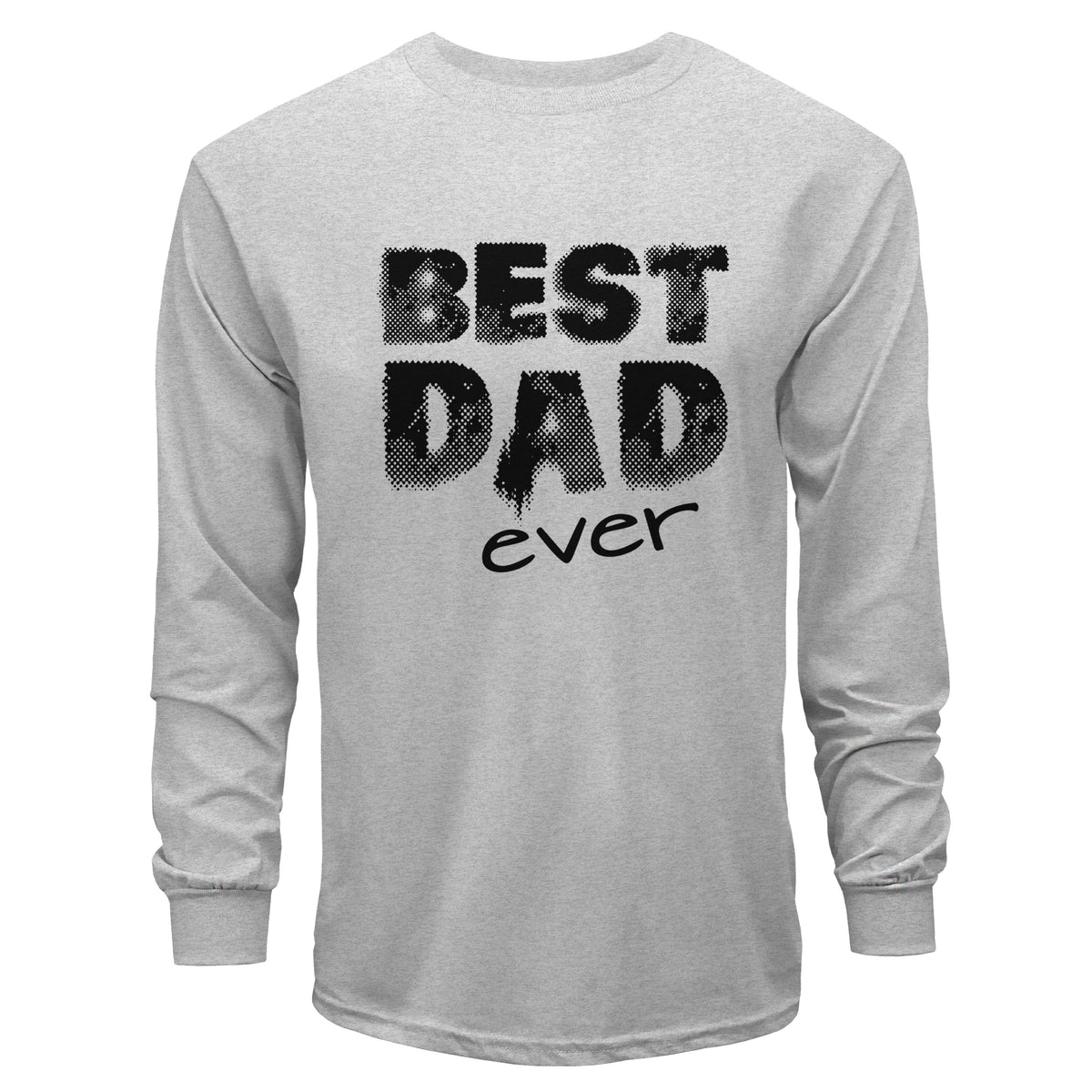 Gray long-sleeve shirt with 'BEST DAD ever' text on a white background