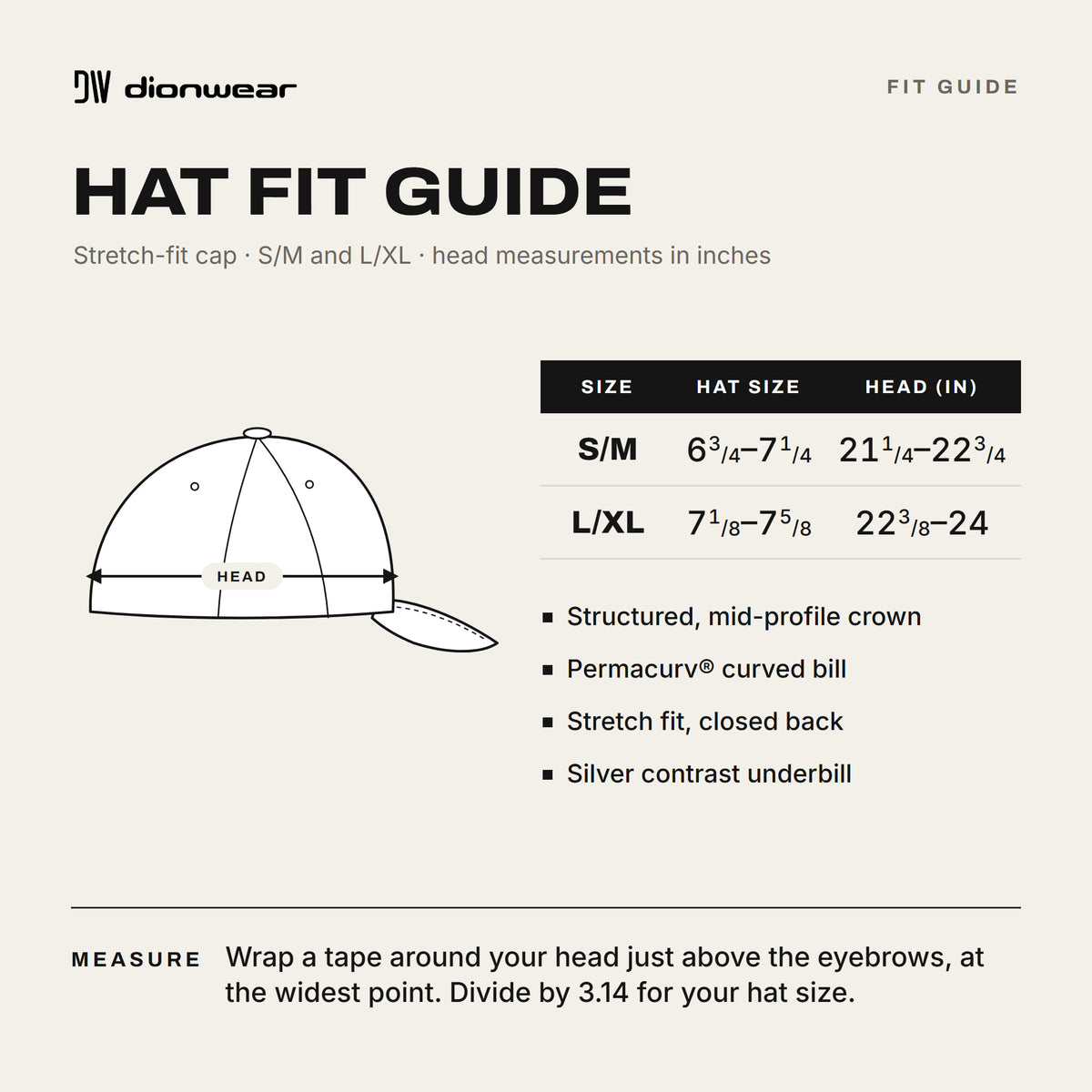 Dion Wear hat fit guide: S/M fits hat sizes 6 3/4 to 7 1/4 (head 21 1/4 to 22 3/4 in), L/XL fits 7 1/8 to 7 5/8 (head 22 3/8 to 24 in); measure around the head just above the eyebrows