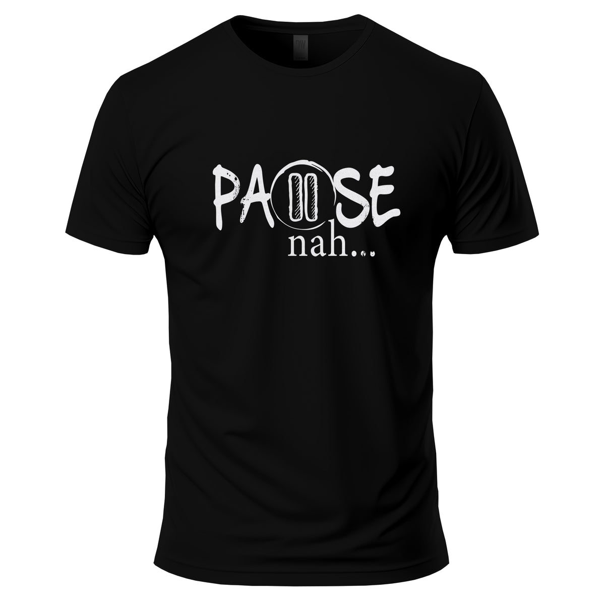Black t-shirt with white text 'PAUSE nah...' on a white background