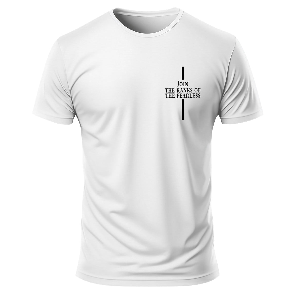 Join the Ranks of the Fearless T-Shirt