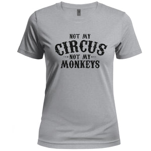 Gray t-shirt with 'Not my circus, not my monkeys' text on a white background