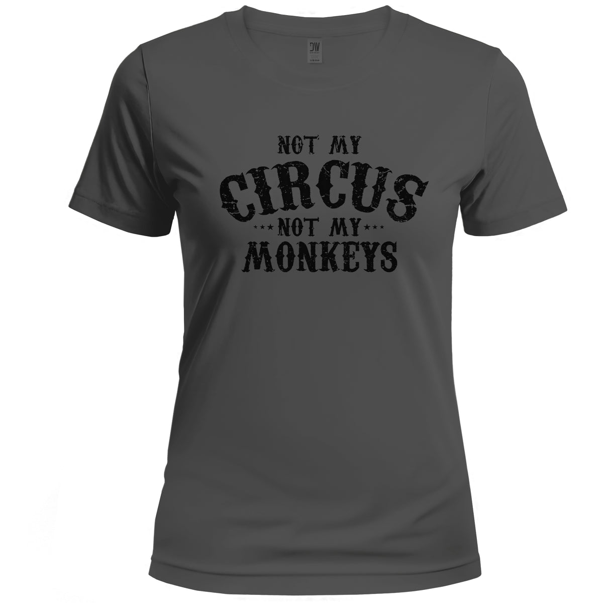 Women's Not My Circus, Not My Monkeys T-Shirt